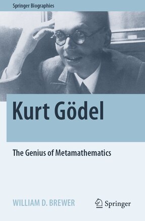 Kurt Godel: The Genius of Metamathematics