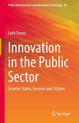 Innovation in the Public Sector: Smarter States, Services and Citizens