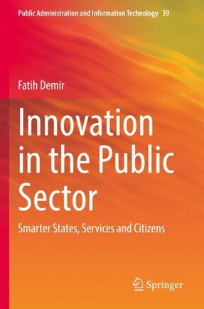 Innovation in the Public Sector: Smarter States, Services and Citizens