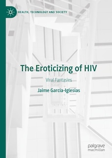 Front cover_The Eroticizing of HIV