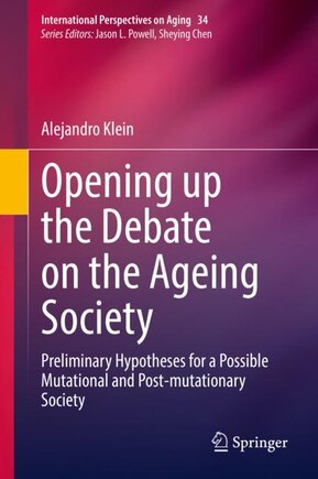 Opening up the Debate on the Aging Society: Preliminary Hypotheses for a Possible Mutational and Post-mutationary Societ: Preliminary Hypotheses for a Possible Mutational and Post-mutationary Society