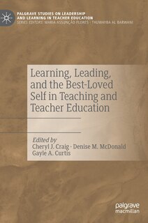 Front cover_Learning, Leading, and the Best-Loved Self in Teaching and Teacher Education