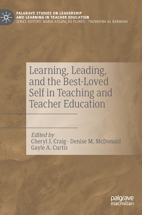 Learning, Leading, and the Best-Loved Self in Teaching and Teacher Education