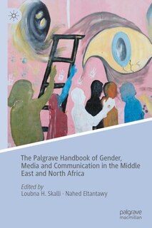Front cover_The Palgrave Handbook of Gender, Media and Communication in the Middle East and North Africa