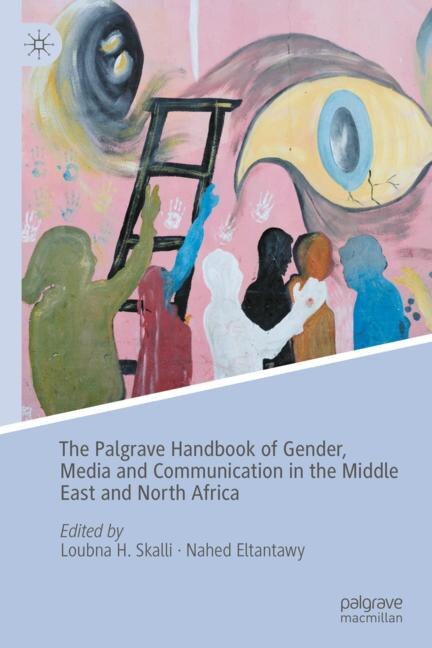 Front cover_The Palgrave Handbook of Gender, Media and Communication in the Middle East and North Africa