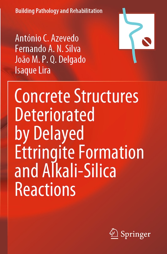 Front cover_Concrete Structures Deteriorated by Delayed Ettringite Formation and Alkali-Silica Reactions