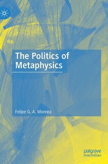 Front cover_The Politics of Metaphysics