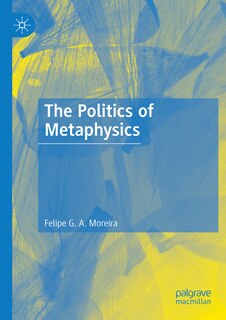 Front cover_The Politics of Metaphysics
