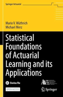 Front cover_Statistical Foundations of Actuarial Learning and its Applications