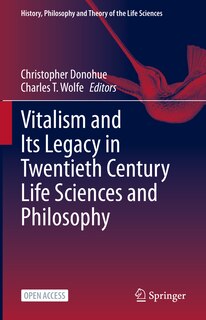 Couverture_Vitalism and Its Legacy in Twentieth Century Life Sciences and Philosophy