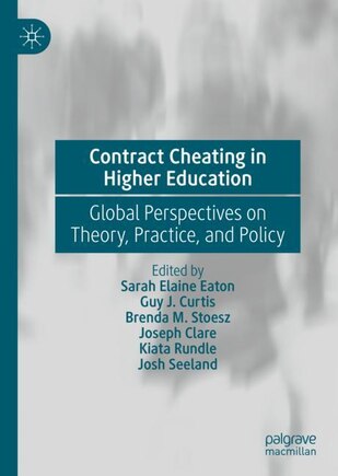 Contract Cheating in Higher Education: Global Perspectives on Theory, Practice, and Policy