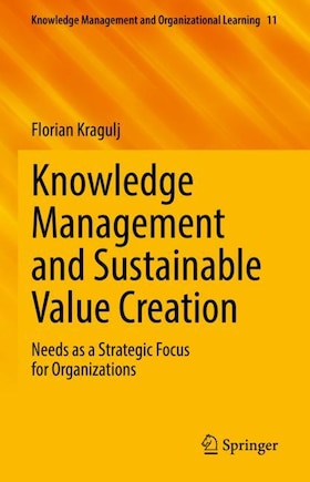 Knowledge Management and Sustainable Value Creation: Needs as a Strategic Focus for Organizations