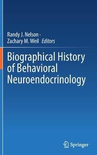 Front cover_Biographical History of Behavioral Neuroendocrinology