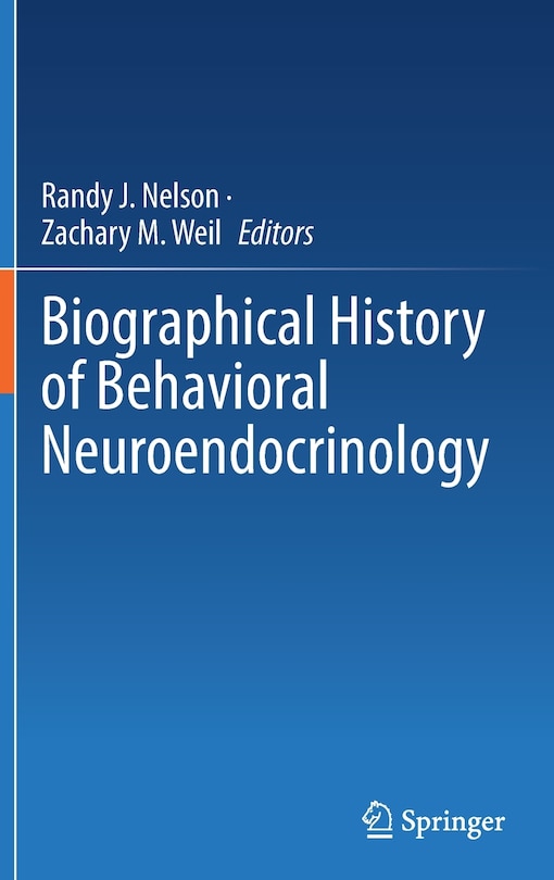 Front cover_Biographical History of Behavioral Neuroendocrinology