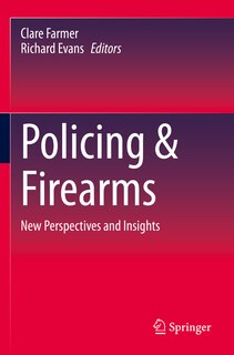 Policing and Firearms: New Perspectives and Insights