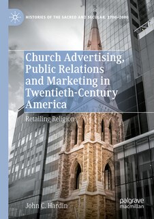 Front cover_Church Advertising, Public Relations and Marketing in Twentieth-Century America