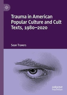 Front cover_Trauma in American Popular Culture and Cult Texts, 1980-2020