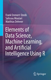 Front cover_Elements of Data Science, Machine Learning, and Artificial Intelligence Using R