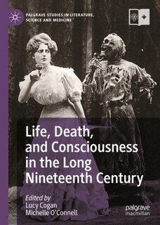 Couverture_Life, Death, and Consciousness in the Long Nineteenth Century