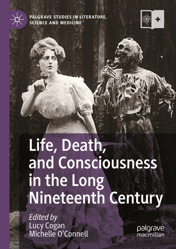 Front cover_Life, Death, and Consciousness in the Long Nineteenth Century
