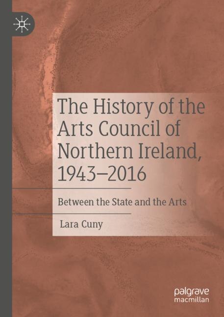 Front cover_The History of the Arts Council of Northern Ireland, 1943-2016