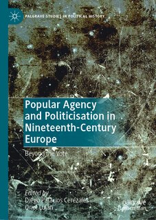 Front cover_Popular Agency and Politicisation in Nineteenth-Century Europe