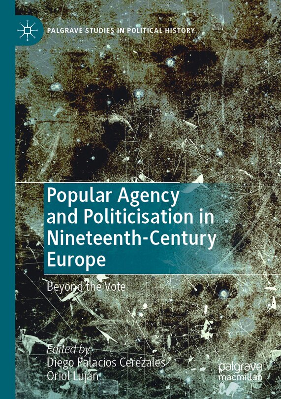 Front cover_Popular Agency and Politicisation in Nineteenth-Century Europe