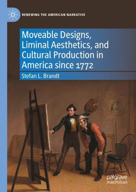 Front cover_Moveable Designs, Liminal Aesthetics, and Cultural Production in America since 1772