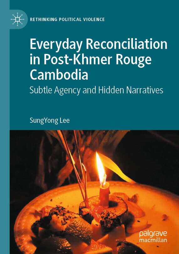 Front cover_Everyday Reconciliation in Post-Khmer Rouge Cambodia