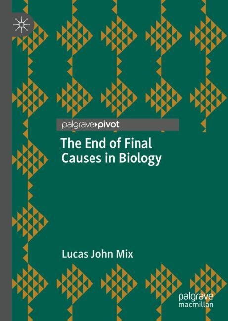 Couverture_The End of Final Causes in Biology