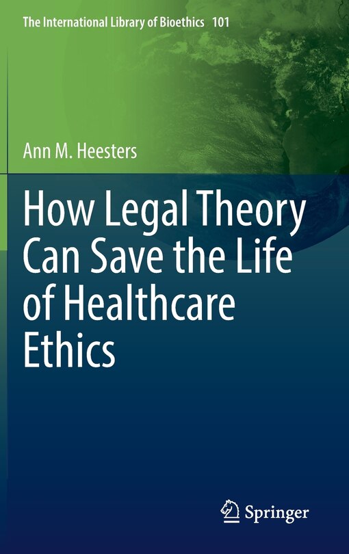 Couverture_How Legal Theory Can Save the Life of Healthcare Ethics