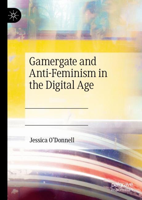 Couverture_Gamergate and Anti-Feminism in the Digital Age