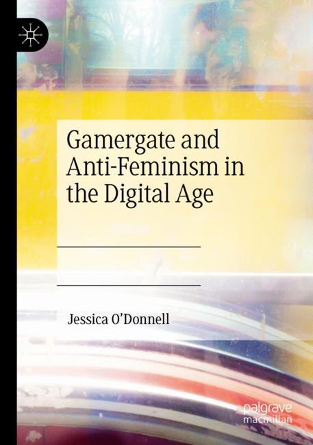 Front cover_Gamergate and Anti-Feminism in the Digital Age