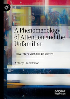 Couverture_A Phenomenology of Attention and the Unfamiliar