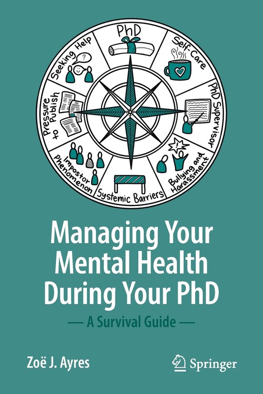 Managing Your Mental Health During Your Phd: A Survival Guide Book By ...