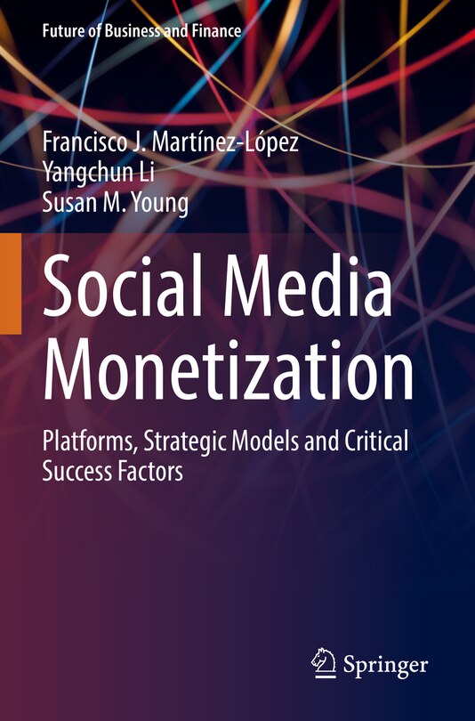 Social Media Monetization: Platforms, Strategic Models and Critical Success Factors