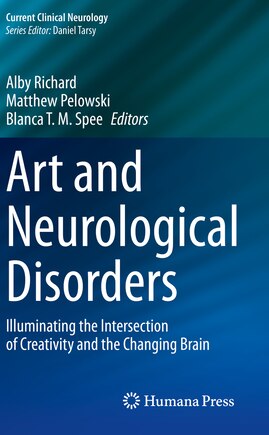 Art and Neurological Disorders: Illuminating the Intersection of Creativity and the Changing Brain