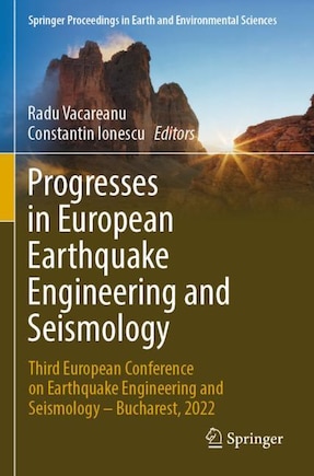 Progresses in European Earthquake Engineering and Seismology: Third European Conference on Earthquake Engineering and Seismology - Bucharest, 2022