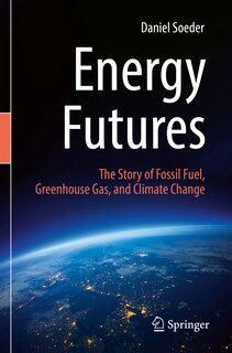 Energy Futures: The Story of Fossil Fuel, Greenhouse Gas, and Climate Change