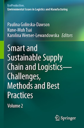 Smart and Sustainable Supply Chain and Logistics - Challenges, Methods and Best Practices: Volume 2