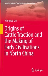 Couverture_Origins of Cattle Traction and the Making of Early Civilisations in North China
