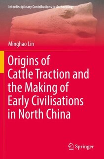 Front cover_Origins of Cattle Traction and the Making of Early Civilisations in North China