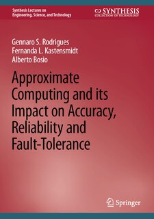 Front cover_Approximate Computing and its Impact on Accuracy, Reliability and Fault-Tolerance
