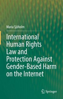 Front cover_International Human Rights Law and Protection Against Gender-Based Harm on the Internet