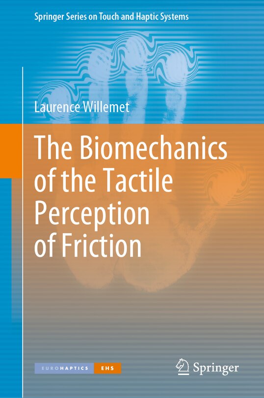 Front cover_The Biomechanics of the Tactile Perception of Friction