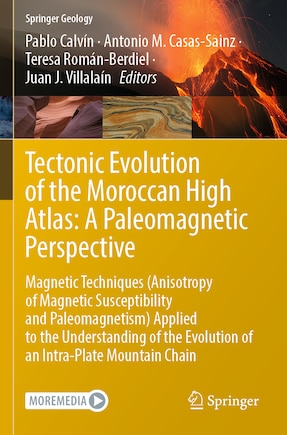 Tectonic Evolution of the Moroccan High Atlas: A Paleomagnetic Perspective: Magnetic Techniques (Anisotropy of Magnetic Susceptibility and Paleomagnetism) Applied to the Understanding of the Evolution of an Intra-Plate Mountain Chain