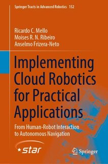 Front cover_Implementing Cloud Robotics for Practical Applications
