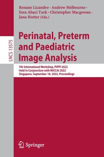 Front cover_Perinatal, Preterm and Paediatric Image Analysis