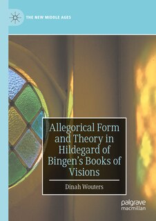 Front cover_Allegorical Form and Theory in Hildegard of Bingen's Books of Visions