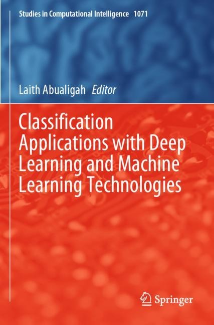 Front cover_Classification Applications with Deep Learning and Machine Learning Technologies